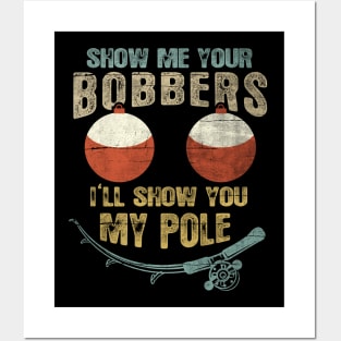 Mens Vintage Show Me Your Bobbers I'll Show You My Pole Shirt Posters and Art